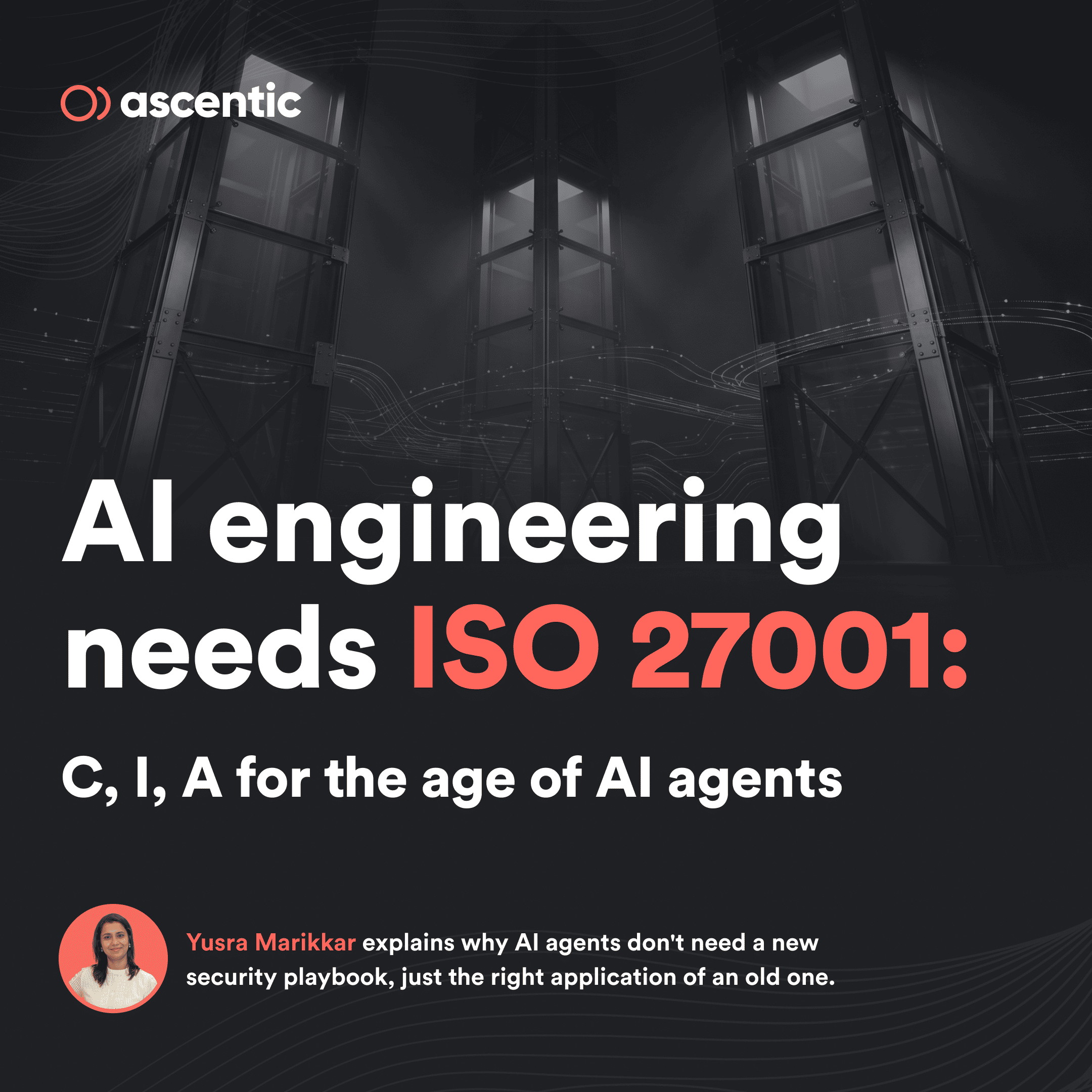 AI engineering needs ISO 27001: C,I,A for the age of AI agents