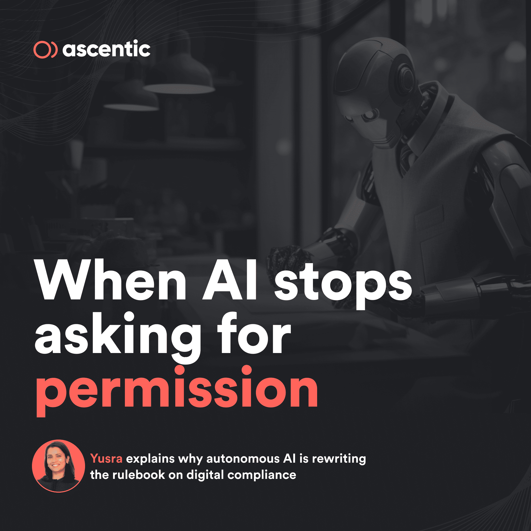 When AI Stops Asking For Permission