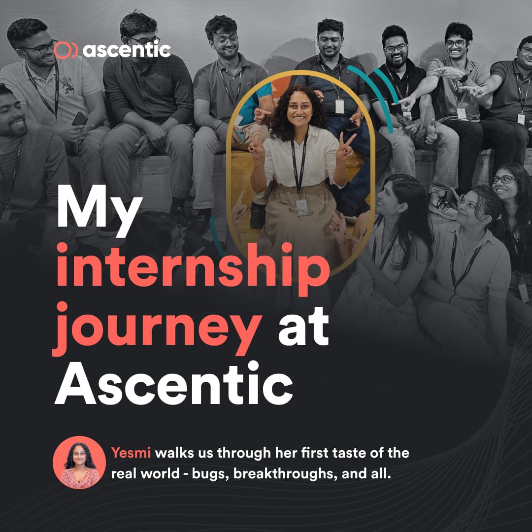 My internship journey at Ascentic